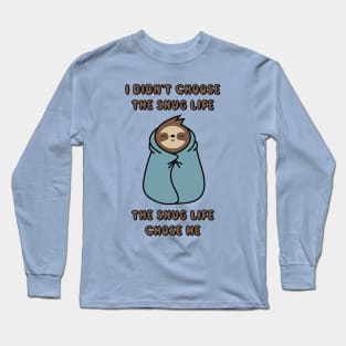 The Snug Life Chose Me Long Sleeve T-Shirt